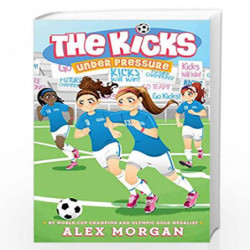 Under Pressure: 07 (The Kicks) by Alex Morgan Book-9781481481519