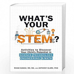 What's Your STEM?: Activities to Discover Your Child's Potential in Science, Technology, Engineering, and Math by RIHAB SAWAH Bo