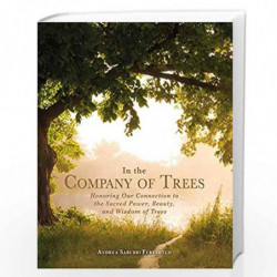In The Company of Trees: Honoring Our Connection to the Sacred Power, Beauty, and Wisdom of Trees by Andrea Sarubbi Fereshteh Bo