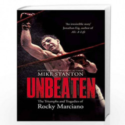 Unbeaten: The Triumphs and Tragedies of Rocky Marciano by Mike Stanton Book-9781509822508