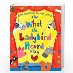The What the Ladybird Heard Play (Play Script) by JULIA DONALDSON Book-9781509824779