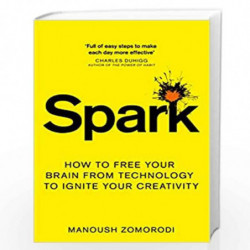 Spark: How to free your brain from technology to ignite your creativity by Manoush Zomorodi Book-9781509841172