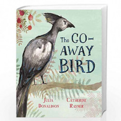 The Go-Away Bird by JULIA DONALDSON Book-9781509843589