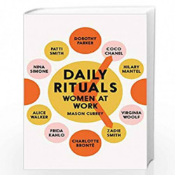 Daily Rituals Women at Work: How Great Women Make Time, Find Inspiration, and Get to Work by Mason Currey Book-9781509852833