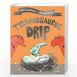 Tyrannosaurus Drip by JULIA DONALDSON Book-9781509892433