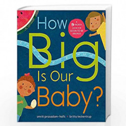 How Big is Our Baby?: A 9-month guide for soon-to-be siblings by Prasadam-Halls, Smriti Book-9781526360380