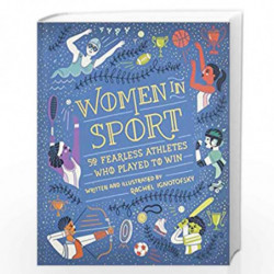 Women in Sport: Fifty Fearless Athletes Who Played to Win by IGNOTOFSKY, RACHEL Book-9781526360922