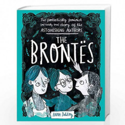 The Bronts: The Fantastically Feminist (and Totally True) Story of the Astonishing Authors by Doherty, Anna Book-9781526361066