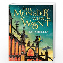 The Monster Who Wasn't (Monster Who Wasnt Trilogy 1) by T C Shelley Book-9781526600837