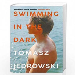 Swimming in the Dark: One of the most astonishing contemporary gay novels we have ever read  A masterpiece  Attitude by Tomasz J