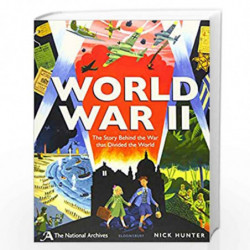 The National Archives: World War II: The Story Behind the War that Divided the World by Nick Hunter Book-9781526605580