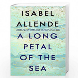 A Long Petal of the Sea: 'Allende's finest book yet'  now a Sunday Times bestseller by ISABEL ALLENDE Book-9781526625359