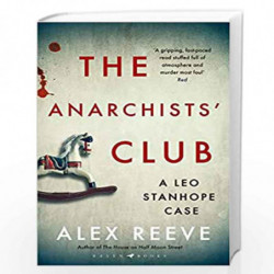 The Anarchists' Club: A Leo Stanhope Case by Alex Reeve Book-9781526625885
