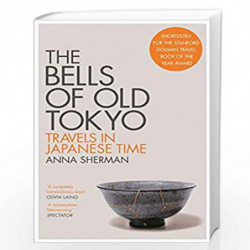 The Bells of Old Tokyo: Travels in Japanese Time by Anna Sherman Book-9781529000498