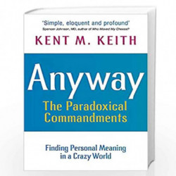 Anyway: Finding Personal Meaning in a Crazy World by Keith, Kent M. Book-9781529303308
