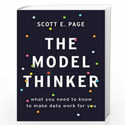 The Model Thinker: What You Need to Know to Make Data Work for You by Page, Scott E. Book-9781541618411