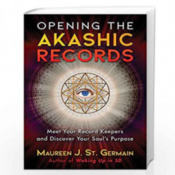Opening the Akashic Records: Meet Your Record Keepers and Discover Your Souls Purpose by MAUREEN J. ST. GERMAIN Book-97815914333