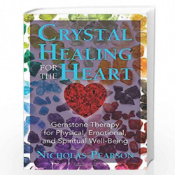 Crystal Healing for the Heart: Gemstone Therapy for Physical, Emotional, and Spiritual Well-Being by NICHOLAS PEARSON Book-97816