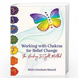 Working with Chakras for Belief Change: The Healing InSight Method by Nikki Gresham- Record Book-9781620559024