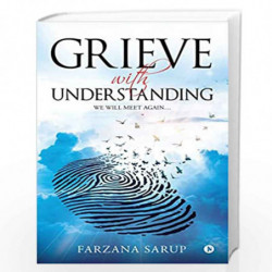 GRIEVE WITH UNDERSTANDING: WE WILL MEET AGAIN by Farzana Sarup Book-9781645872399