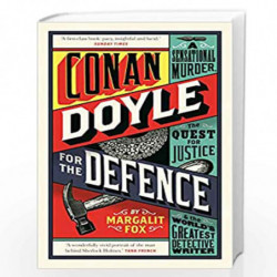 Conan Doyle for the Defence: A Sensational Murder, the Quest for Justice and the World's Greatest Detective Writer by FOX, MARGA