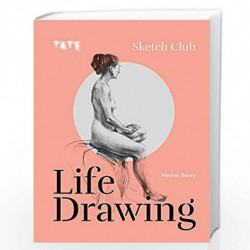 Tate: Sketch Club: Life Drawing by Berry, Hester Book-9781781576540