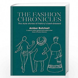 The Fashion Chronicles: The style stories of historys best dressed by Amber Butchart Book-9781784723811