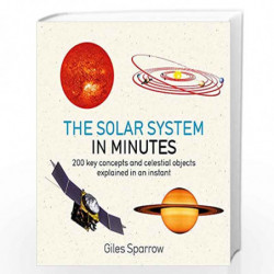 Solar System in Minutes: 200 key concepts and celestial objects explained in an instant by Sparrow, Giles Book-9781786485854
