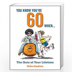 You Know You're 60 When...: The Quiz of Your Lifetime by MIKE HASKINS Book-9781786855411