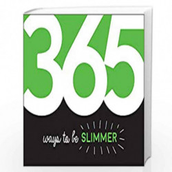365 Ways to Be Slimmer: Inspiration and Motivation for Every Day by Summersdale Book-9781786857576