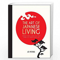 The Art of Japanese Living by Peters, Jo Book-9781787830301