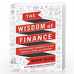 Wisdom of Finance: Discovering Humanity in the World of Risk and Return by Desai, Mihir Book-9781788160056