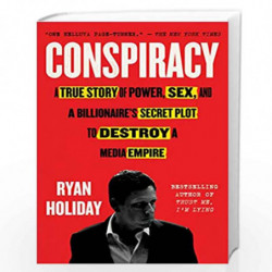 Conspiracy: A True Story of Power, Sex, and a Billionaire's Secret Plot to Destroy a Media Empire by Ryan, Holiday Book-97817881