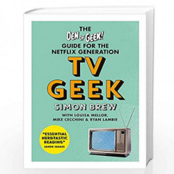 TV Geek: The Den of Geek Guide for the Netflix Generation by Simon Brew Book-9781788400732