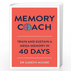Memory Coach: Train and Sustain a Mega-Memory in 40 Days by Moore, Dr Gareth Book-9781789290189