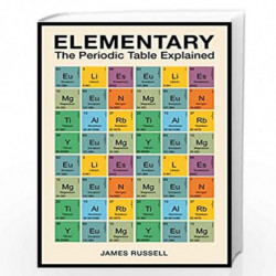 Elementary: The Periodic Table Explained by James M. Russell Book-9781789291964