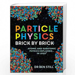 Particle Physics Brick by Brick by Ben Still Book-9781844039340