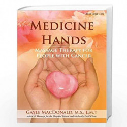 Medicine Hands: Massage Therapy for People with Cancer by Gayle MacDonald, M.S., L.M.T. Book-9781844096398