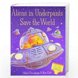 Aliens in Underpants Save the World by FREEDMAN, CLAIRE Book-9781847383020