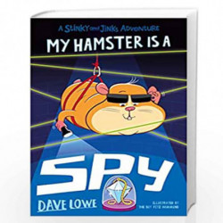My Hamster is a Spy (Stinky and Jinks) by Dave Lowe Book-9781848126572