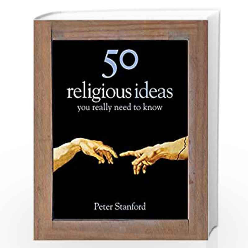 50 Religious Ideas You Really Need to Know (50 Ideas You Really Need to Know series) by Peter Stanford Book-9781848660595