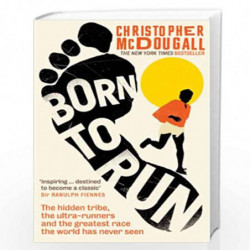 Born to Run: The hidden tribe, the ultra-runners, and the greatest race the world has never seen by Christopher Mcdougall Book-9