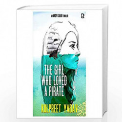 The Girl Who Loved A Pirate by Kulpreet Yadav Book-9781943730490