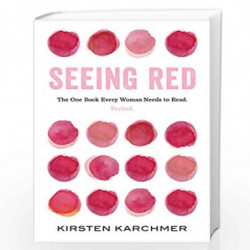 Seeing Red: The One Book Every Woman Needs to Read. Period. by Karchmer Kristen Book-9781982131951
