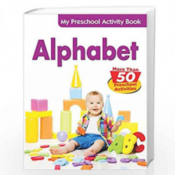 Alphabet - My Preschool Activity Book (My Preschool Activity Books) by PEGASUS Book-9788131904909