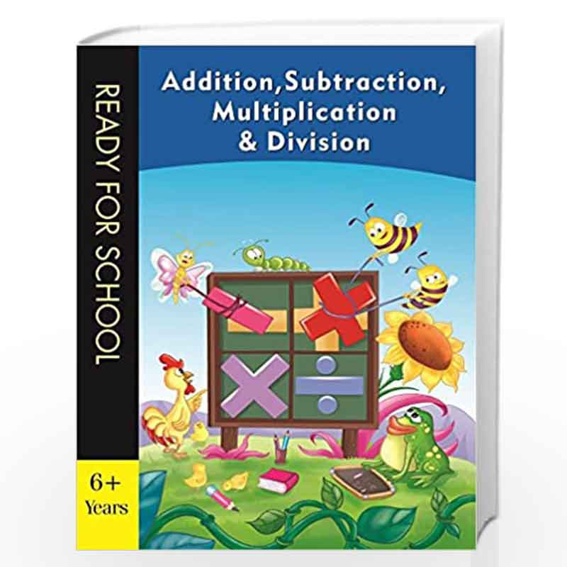 Addition, Subtraction, Multiplication & Division - Ready for School by NILL Book-9788131904961