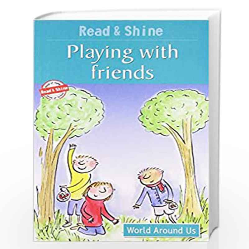 Playing With Friends - Read & Shine (Read and Shine: Graded Readers) by PEGASUS Book-9788131906262
