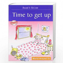 Time To Get Up - Read & Shine (Read and Shine: Graded Readers) by PEGASUS Book-9788131906309