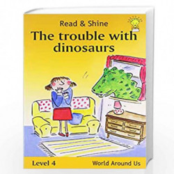 The Trouble With Dinosaurs - Read & Shine (Read and Shine: Graded Readers) by PEGASUS Book-9788131906408