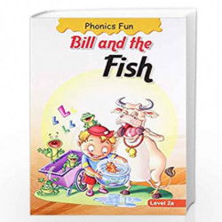 Phonics Fun: Bill and The Fish - Level 2a by NILL Book-9788131906859